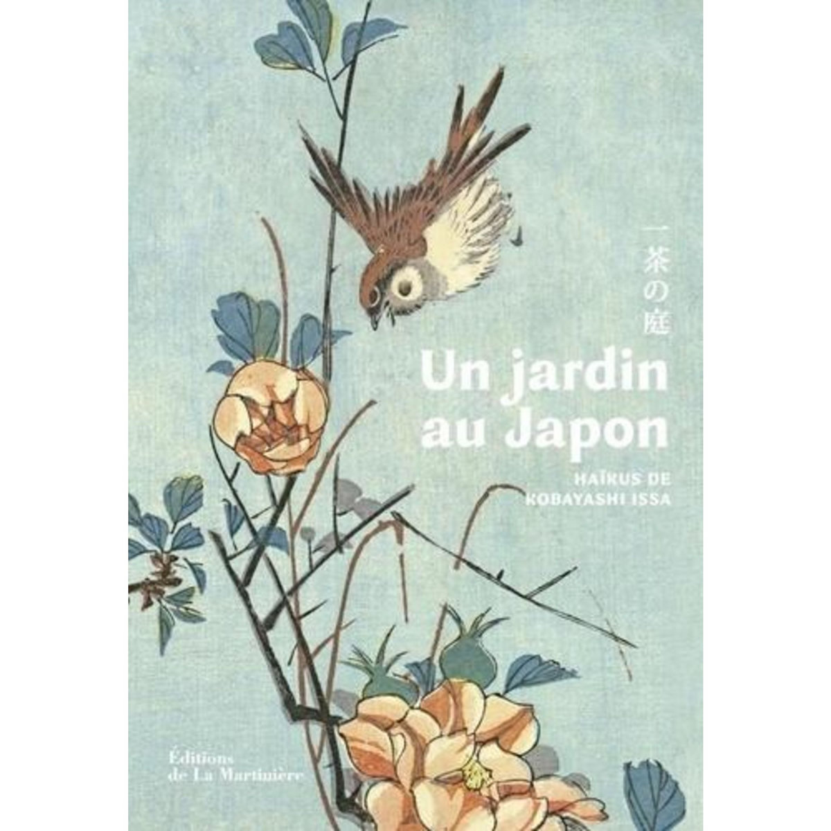 UN JARDIN AU JAPON. HAIKUS DE KOBAYASHI ISSA (1763-1828), Issa Kobayashi