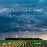 COMMENT JE N'AI PAS SAUVE LA TERRE, Arc Stéphanie