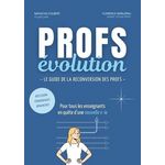 PROFS EVOLUTION. LE GUIDE DE LA RECONVERSION DES PROFS, 3E EDITION REVUE ET AUGMENTEE, Colbert Natacha