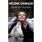 VARIATIONS SAUVAGES, Grimaud Hélène