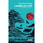 LA TAPISSERIE DE FIONAVAR TOME 1 : L'ARBRE DE L'ETE, Kay Guy Gavriel