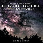 LE GUIDE DU CIEL DE JUIN 2020 A JUIN 2021. 26E EDITION, Cannat Guillaume