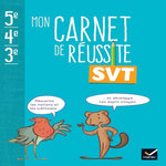 MON CARNET DE REUSSITE SVT 5E 4E 3E. SCIENCES DE LA VIE ET DE LA TERRE, Gardarein Jean-Michel