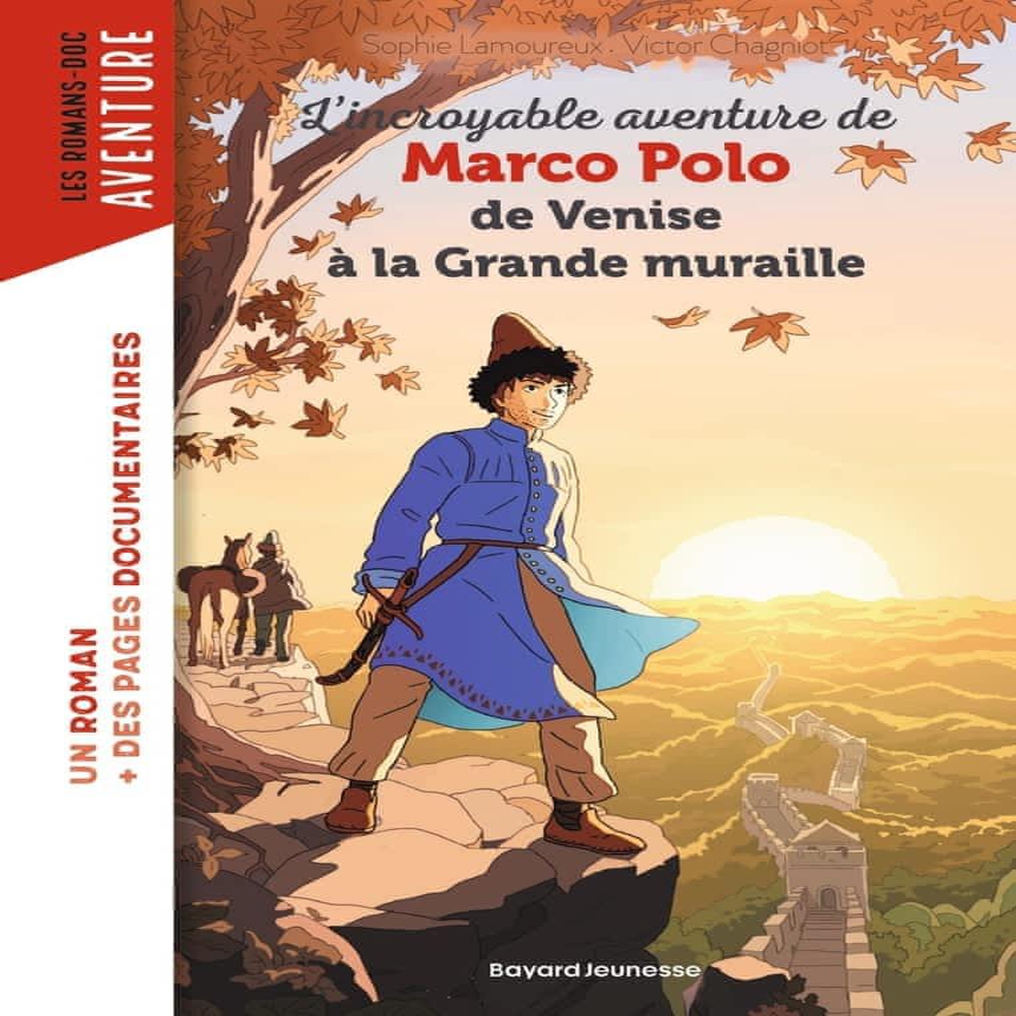 L'INCROYABLE AVENTURE DE MARCO POLO, DE VENISE A LA GRANDE MURAILLE, Lamoureux Sophie