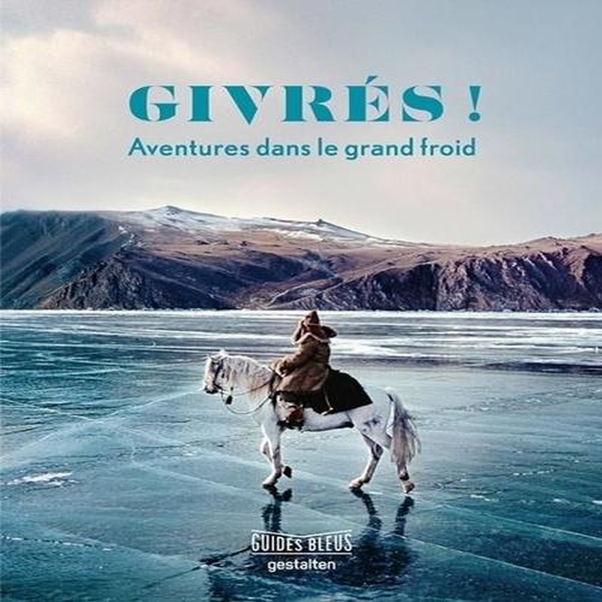 GIVRES ! AVENTURES DANS LE GRAND FROID, Moreno Shonquis