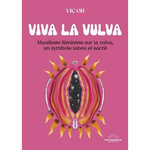 VIVA LA VULVA. MANIFESTE FEMINISTE SUR LA VULVE, UN SYMBOLE TABOU ET SACRE, Oh Vic