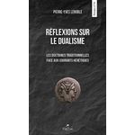 REFLEXIONS SUR LE DUALISME. LES DOCTRINES TRADITIONNELLES FACE AUX COURANTS HERETIQUES, Lenoble Pierre-Yves