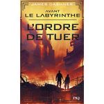 L'EPREUVE PREQUEL : AVANT LE LABYRINTHE. L'ORDRE DE TUER, Dashner James