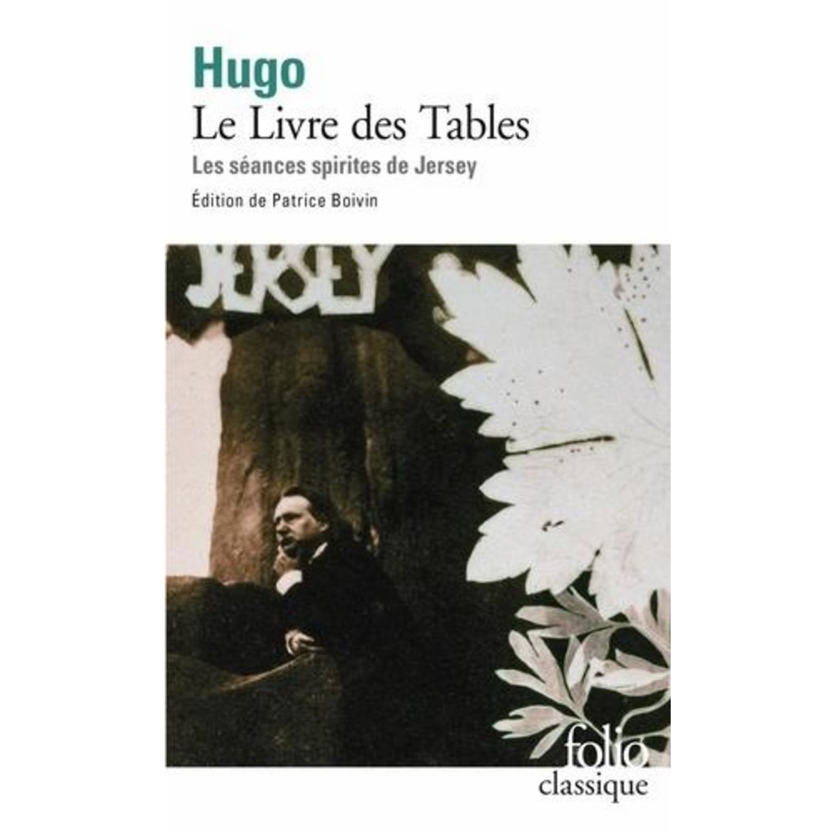 LE LIVRE DES TABLES. LES SEANCES SPIRITES DE JERSEY, Hugo Victor