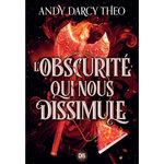 DESCENTE DANS LES TENEBRES TOME 2 : L'OBSCURITE QUI NOUS DISSIMULE, Darcy Theo Andy