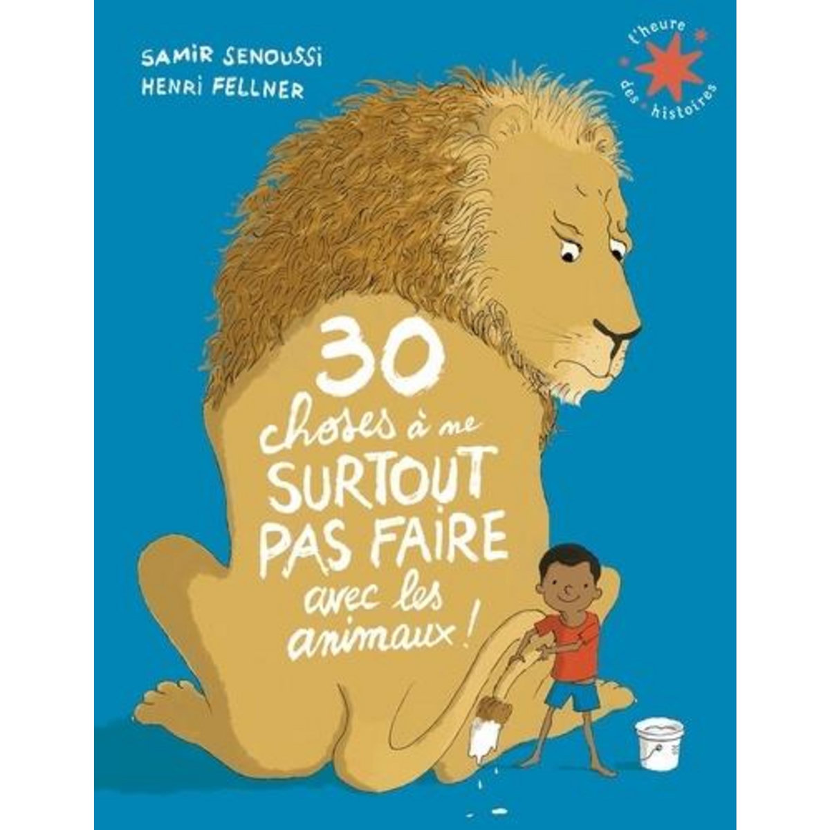 30 CHOSES A NE SURTOUT PAS FAIRE AVEC LES ANIMAUX !, Senoussi Samir