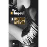 UNE FILLE DIFFICILE, Flageul Elsa