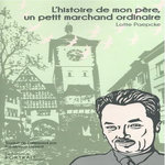 L'HISTOIRE DE MON PERE, UN PETIT MARCHAND ORDINAIRE, Paepcke Lotte