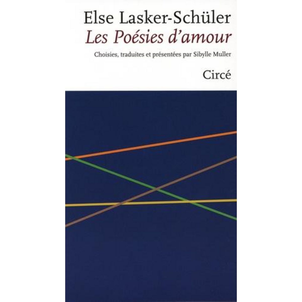 LES POESIES D'AMOUR. EDITION BILINGUE FRANCAIS-ALLEMAND, Lasker-Schüler Else