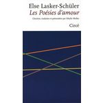 LES POESIES D'AMOUR. EDITION BILINGUE FRANCAIS-ALLEMAND, Lasker-Schüler Else