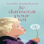 JE DANSERAI POUR TOI, Razimbaud Aurélie