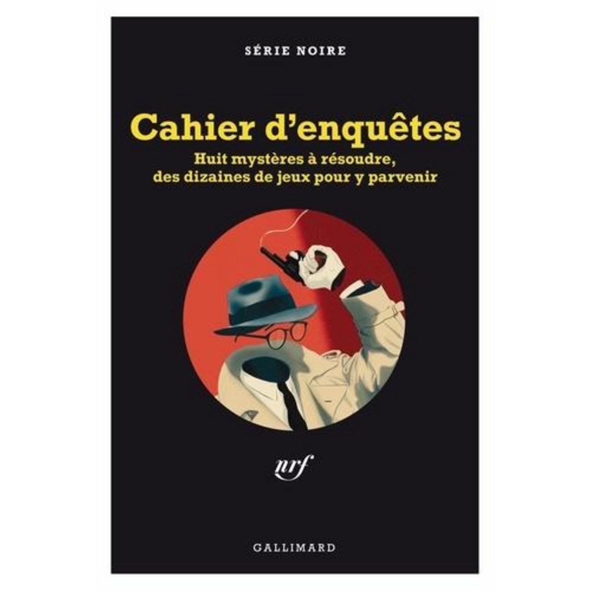 CAHIER D'ENQUETES. HUIT MYSTERES A RESOUDRE, DES DIZAINES DE JEUX POUR Y PARVENIR, Bonnefoy Nicolas