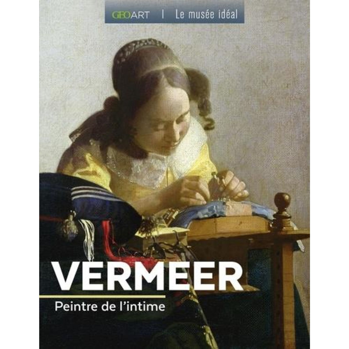 VERMEER. PEINTRE DE L'INTIME, Bayle Françoise