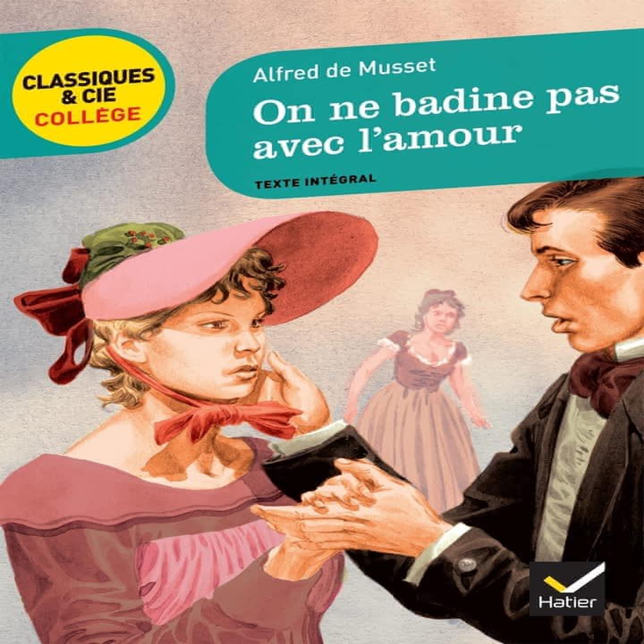 ON NE BADINE PAS AVEC L'AMOUR (1834), Musset Alfred de