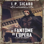LE FANTOME DE L'OPERA. LE CHANT DES EGORGES, Sicard L.-P.