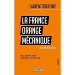 LA FRANCE ORANGE MECANIQUE. NUL N'EST CENSE IGNORER LA REALITE, Obertone Laurent