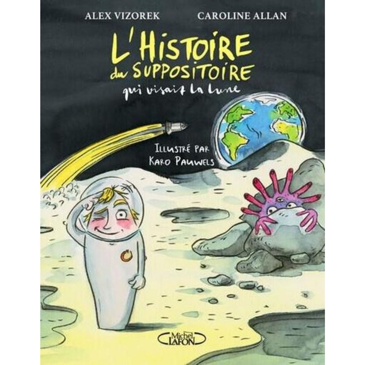 L'HISTOIRE DU SUPPOSITOIRE QUI VISAIT LA LUNE, Vizorek Alex pas cher