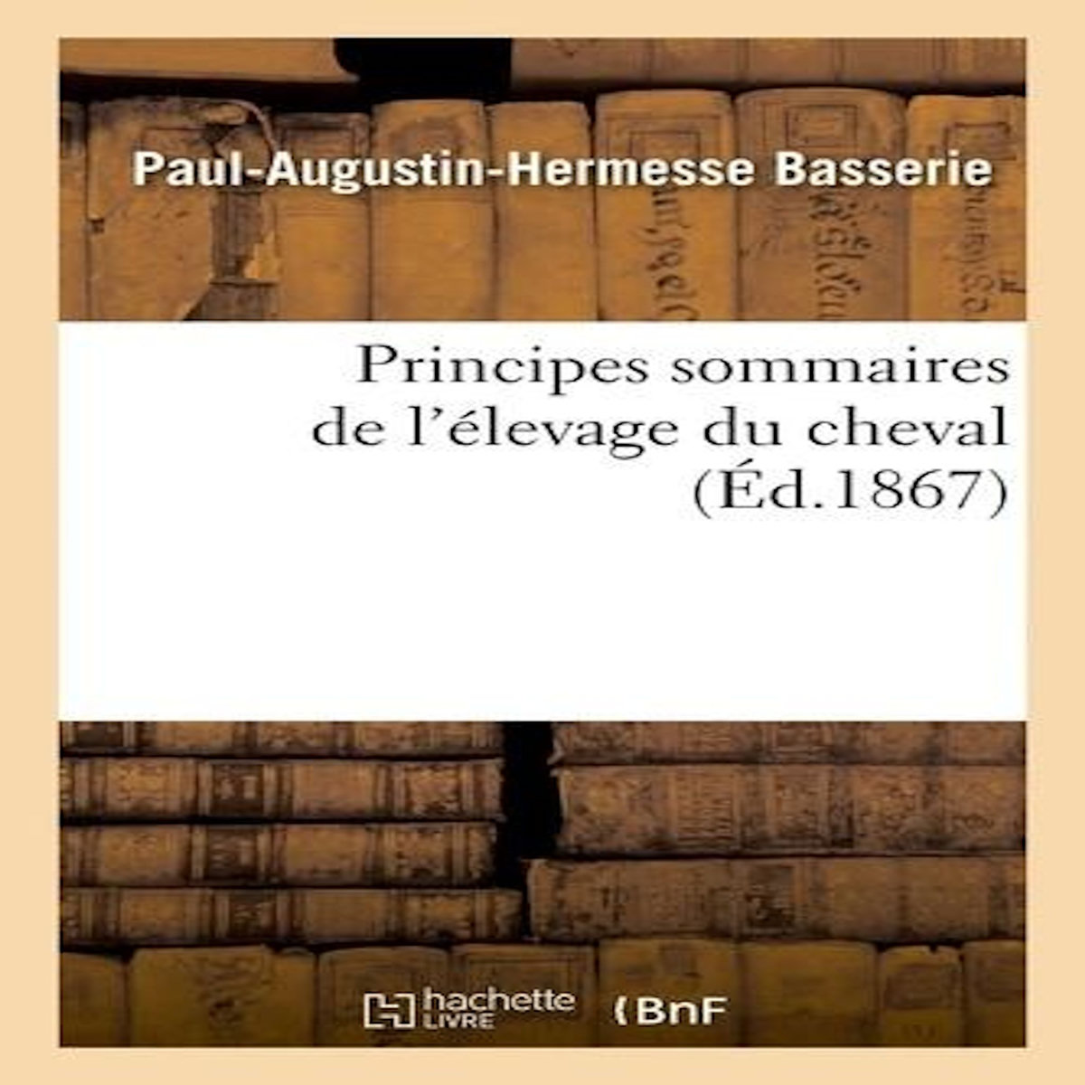 PRINCIPES SOMMAIRES DE L'ELEVAGE DU CHEVAL, Basserie Paul-augustin-hermesse