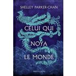 CELUI QUI NOYA LE MONDE, Parker-Chan Shelley