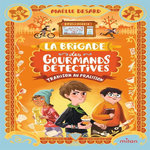 LA BRIGADE DES GOURMANDS DETECTIVES TOME 1 : TRAHISON AU PRALISSON, Desard Maëlle