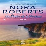 LES ETOILES DE LA FORTUNE TOME 3 : RILEY, Roberts Nora