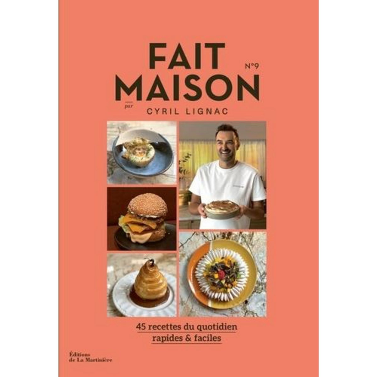 FAIT MAISON N°9. 45 RECETTES DU QUOTIDIEN RAPIDES & FACILES, Lignac Cyril