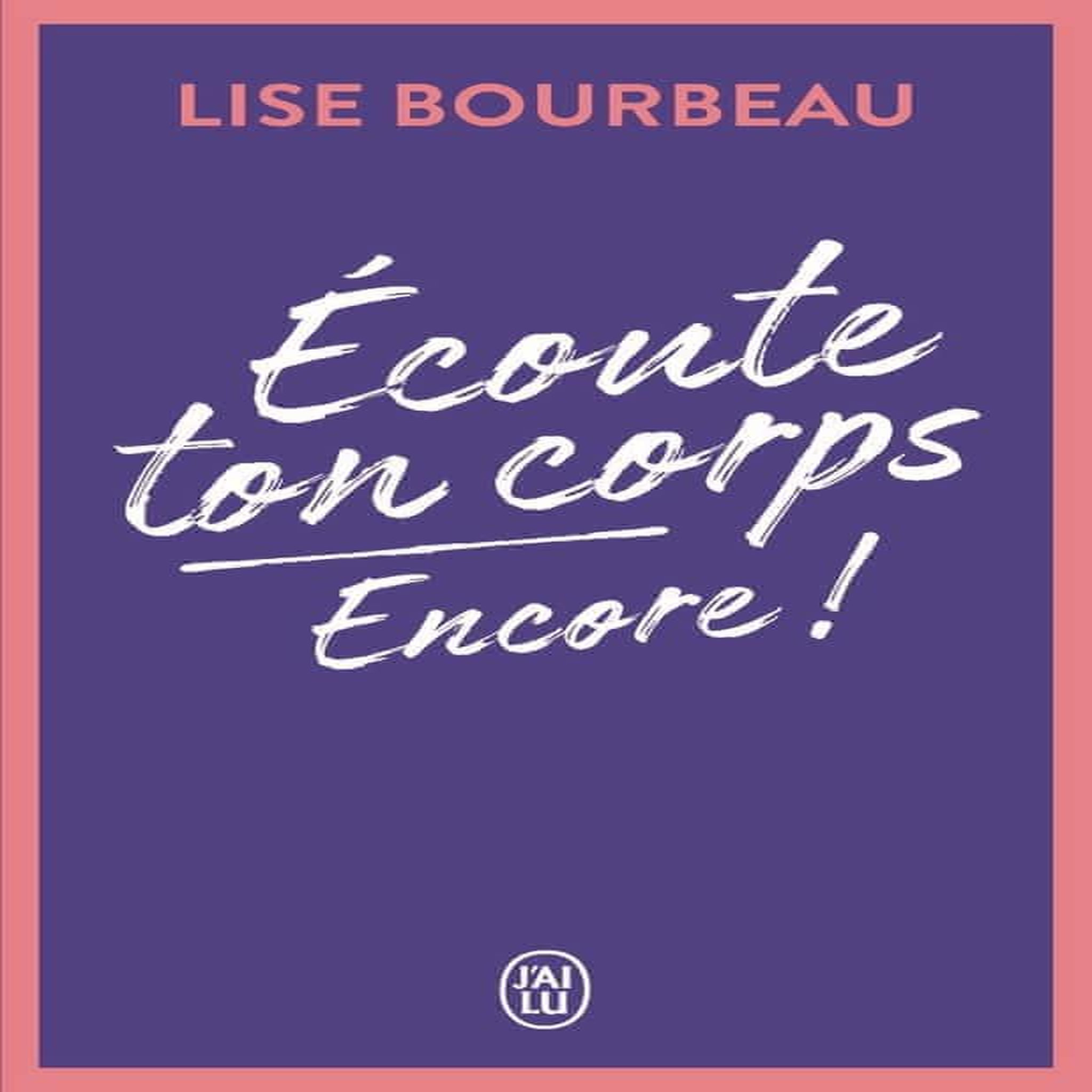 ECOUTE TON CORPS, ENCORE !, Bourbeau Lise
