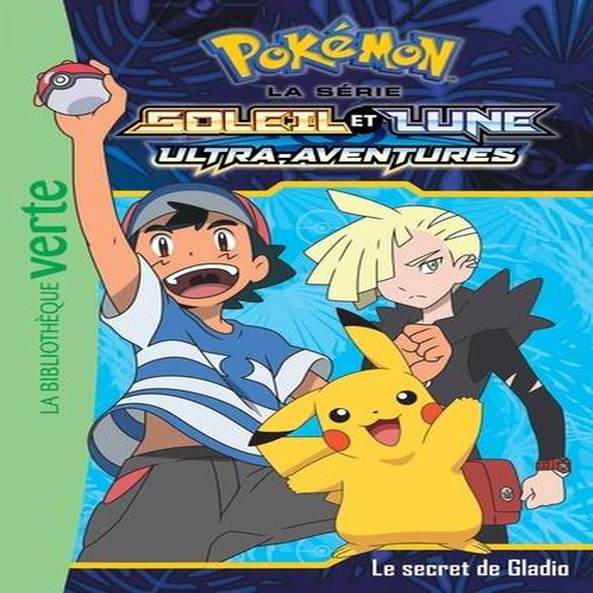 POKEMON SOLEIL ET LUNE TOME 12 : LE SECRET DE GLADIO, Godeau Natacha
