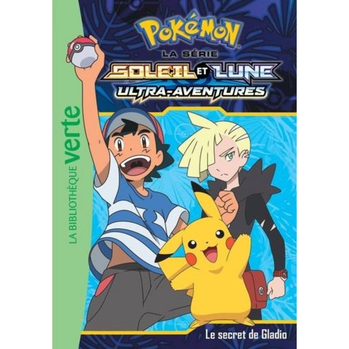 POKEMON SOLEIL ET LUNE TOME 12 : LE SECRET DE GLADIO, Godeau Natacha