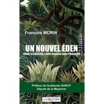 UN NOUVEL EDEN. ABOLIR LA PAUVRETE, L'AUTRE URGENCE POUR L'HUMANITE, Morin François