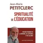  SPIRITUALITE DE L'EDUCATION, Petitclerc Jean-Marie