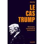 LE CAS TRUMP. PORTRAIT D'UN IMPOSTEUR, Roy Alain