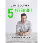 5 INGREDIENTS. RAPIDE & FACILE, Oliver Jamie