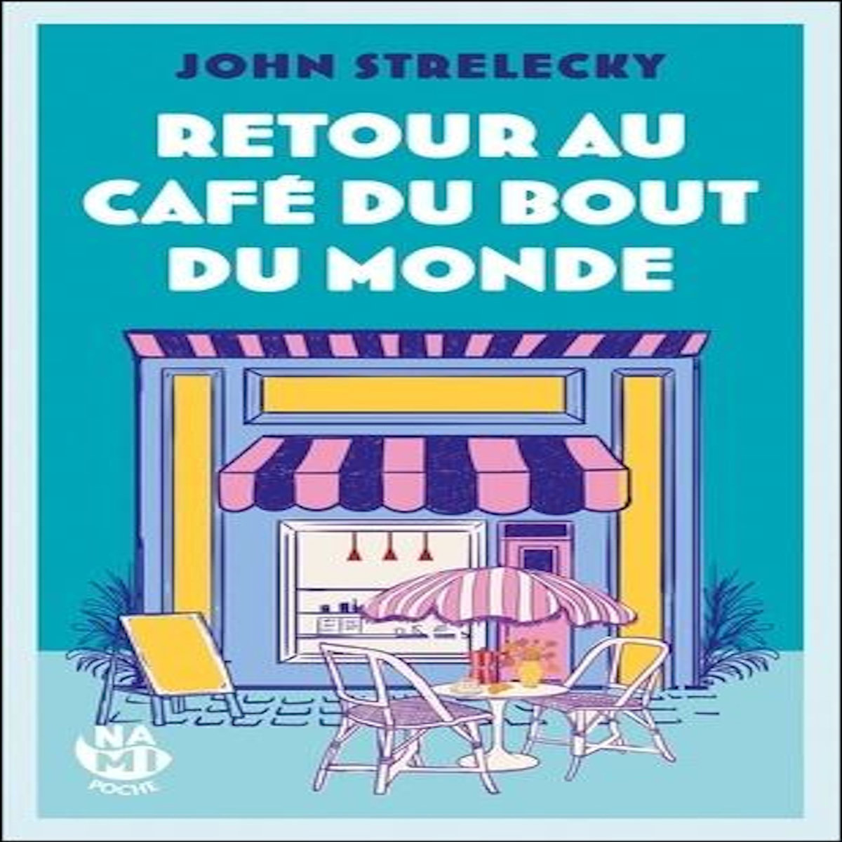 RETOUR AU CAFE DU BOUT DU MONDE, Strelecky John