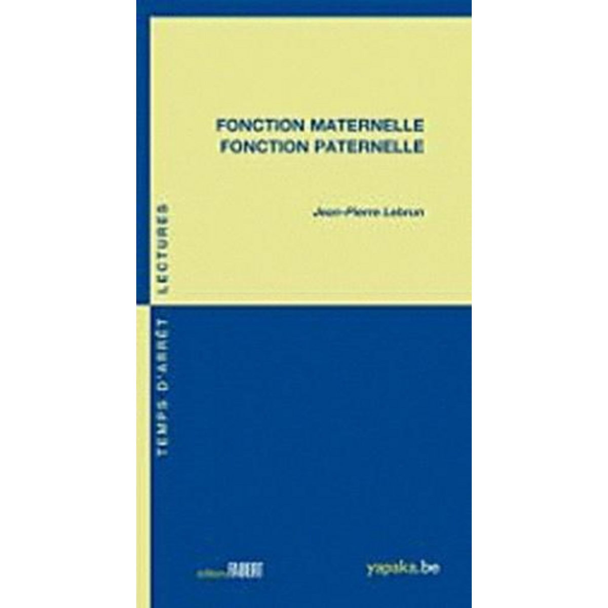 FONCTION MATERNELLE, FONCTION PATERNELLE, Lebrun Jean-Pierre