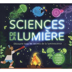 SCIENCES DE LA LUMIERE. DECOUVRE TOUS LES SECRETS DE LA LUMINESCENCE. AVEC 20 EXPERIENCES, 2 MAQUETTES, UNE LAMPE UV, Taylor Saranne