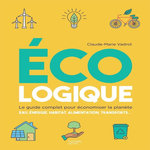 ECOLOGIQUE. LE GUIDE COMPLET POUR ECONOMISER LA PLANETE, Vadrot Claude-Marie