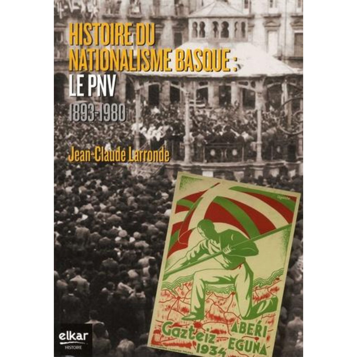 HISTOIRE DU NATIONALISME BASQUE : LE PNV. 1893-1980. EDITION EN BASQUE, Larronde Jean-Claude