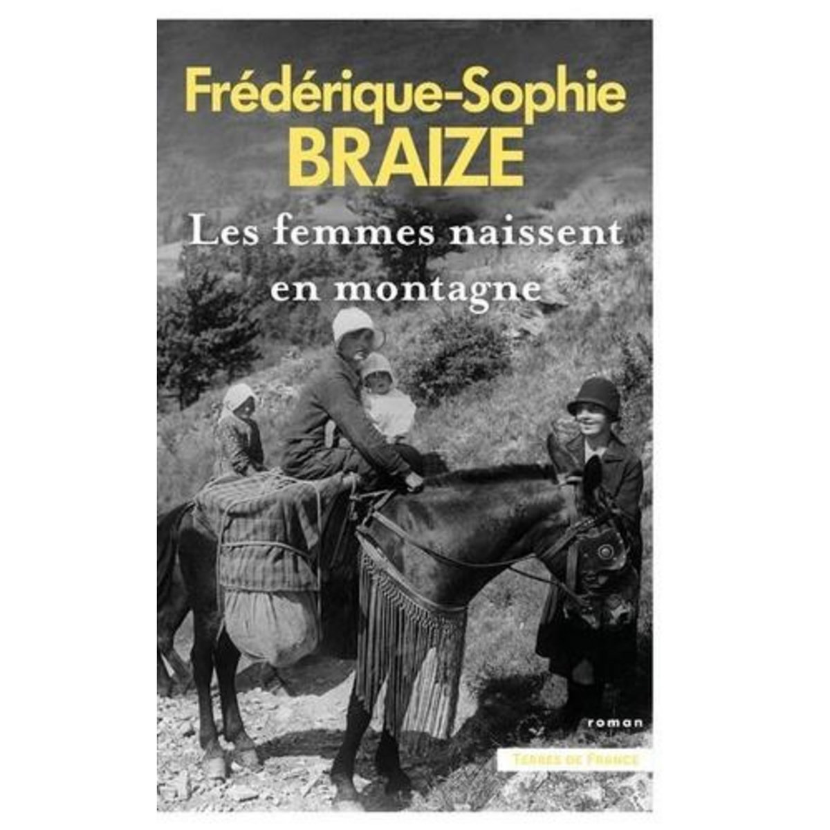 LES FEMMES NAISSENT EN MONTAGNE, Braize Frédérique-Sophie