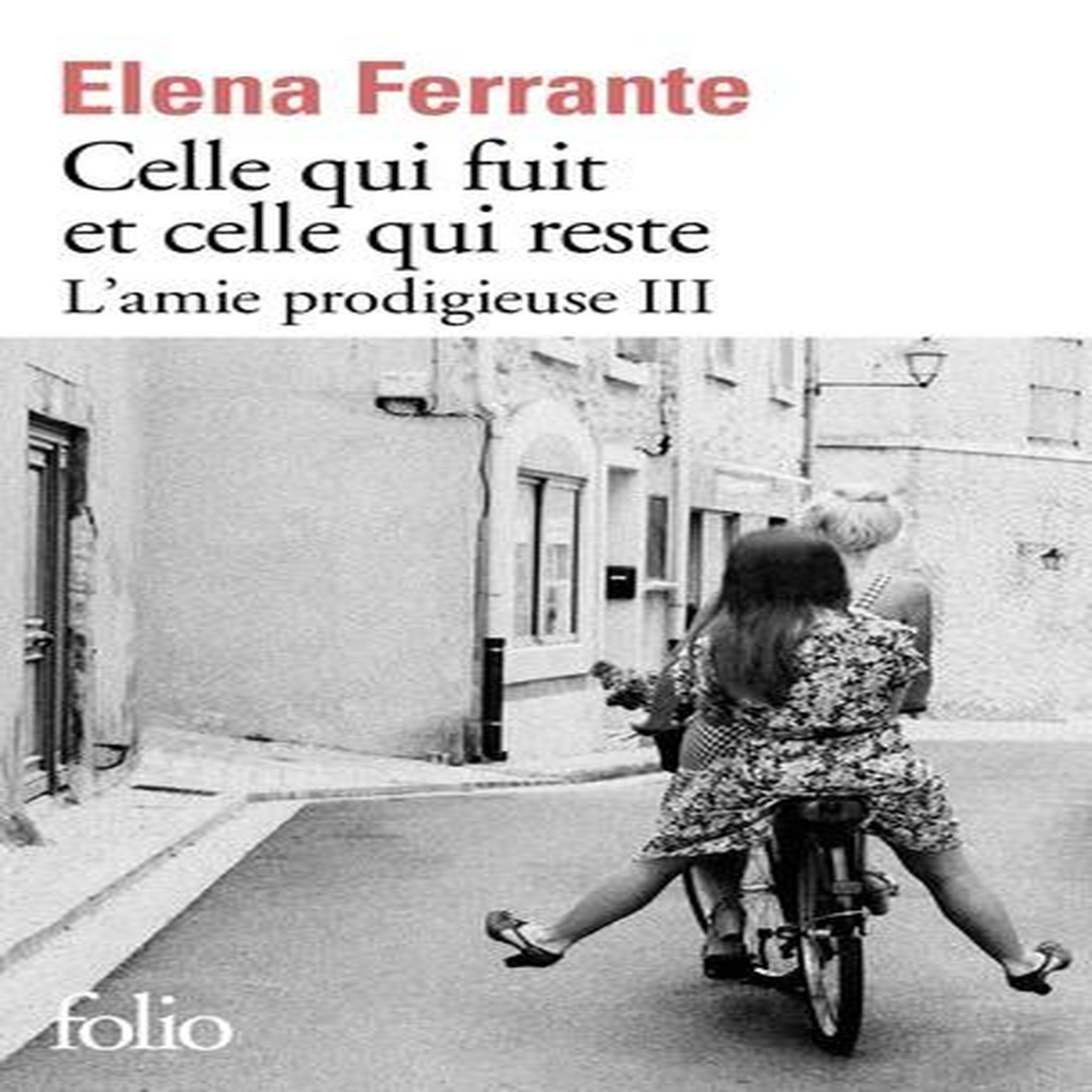L'AMIE PRODIGIEUSE TOME 3 : CELLE QUI FUIT ET CELLE QUI RESTE, Ferrante Elena