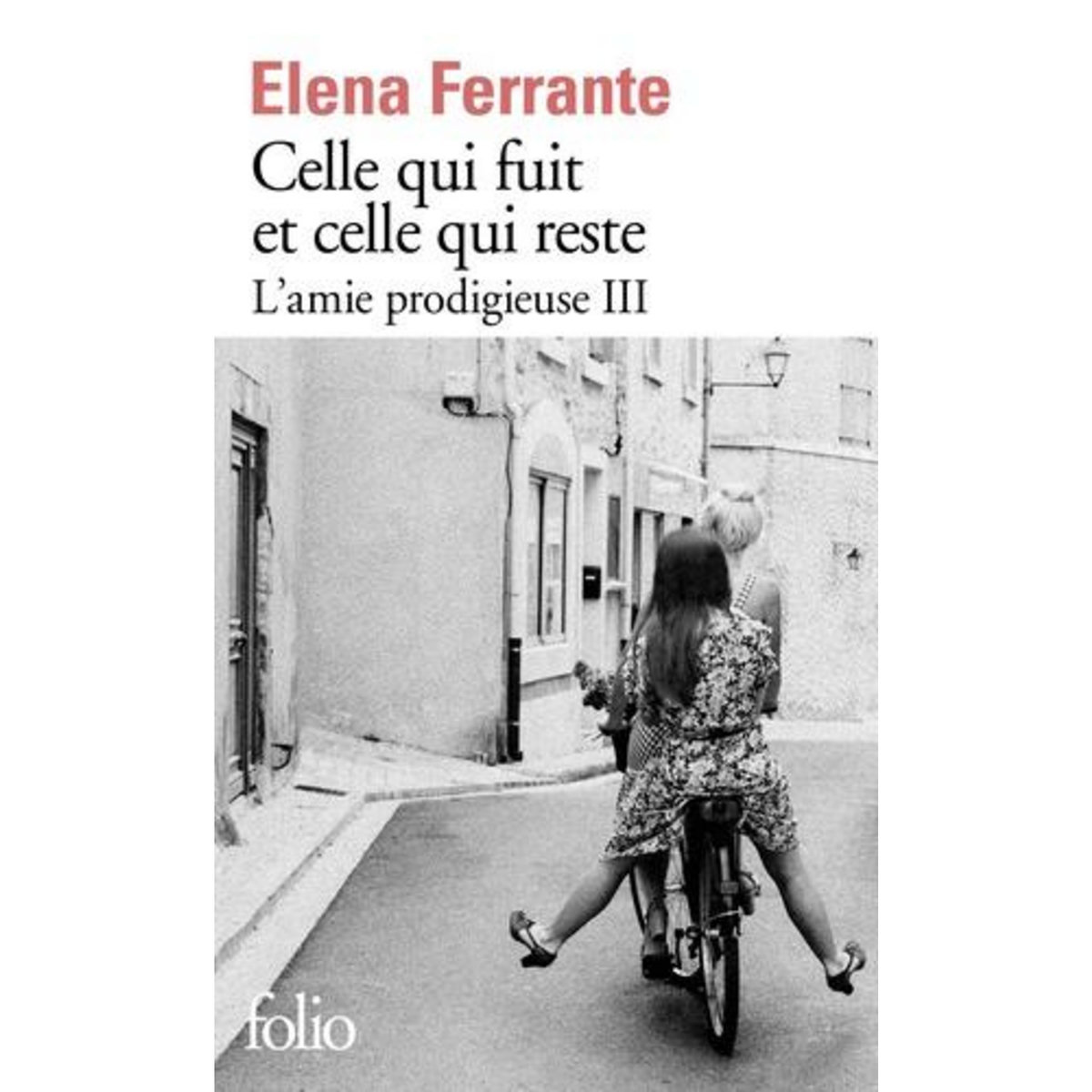 L'AMIE PRODIGIEUSE TOME 3 : CELLE QUI FUIT ET CELLE QUI RESTE, Ferrante Elena