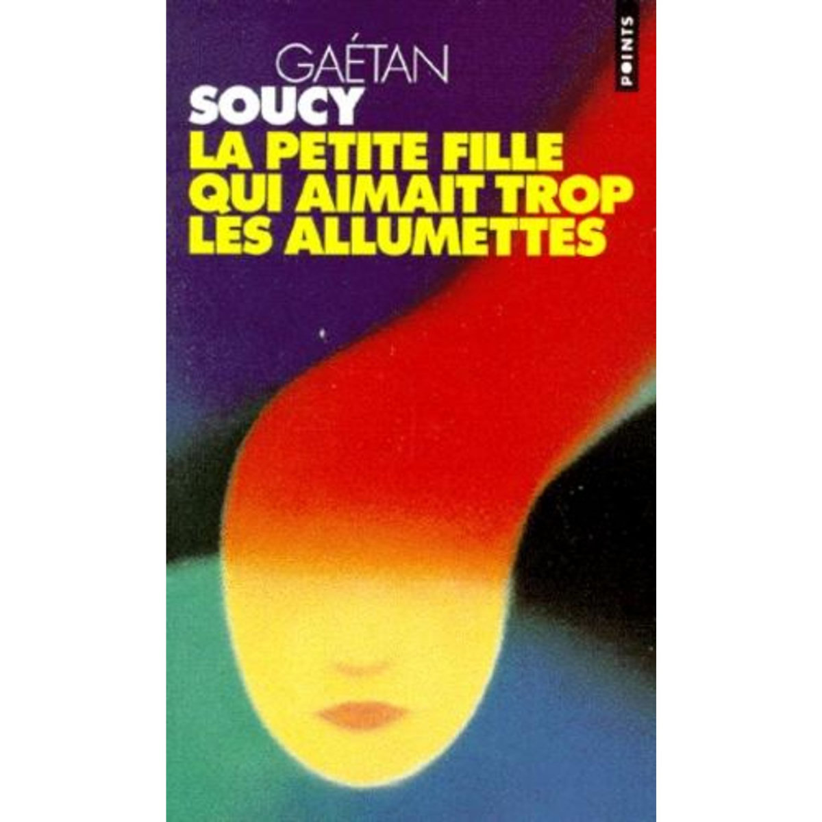 LA PETITE FILLE QUI AIMAIT TROP LES ALLUMETTES, Soucy Gaétan pas cher