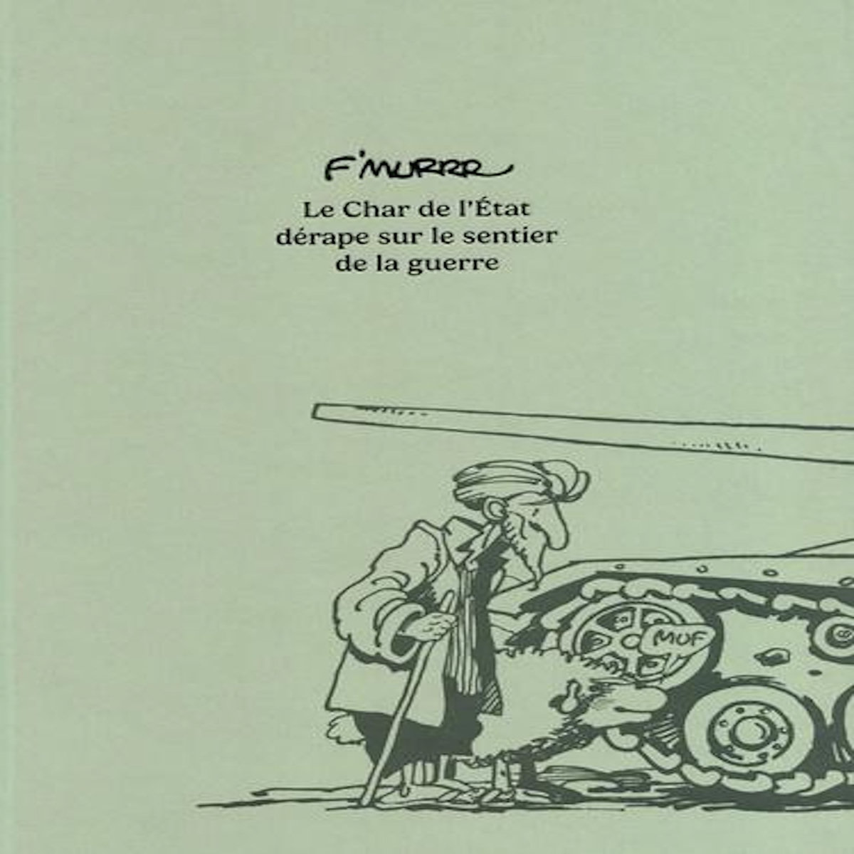 LE CHAR DE L'ETAT DERAPE SUR LE SENTIER DE LA GUERRE, F'Murrr