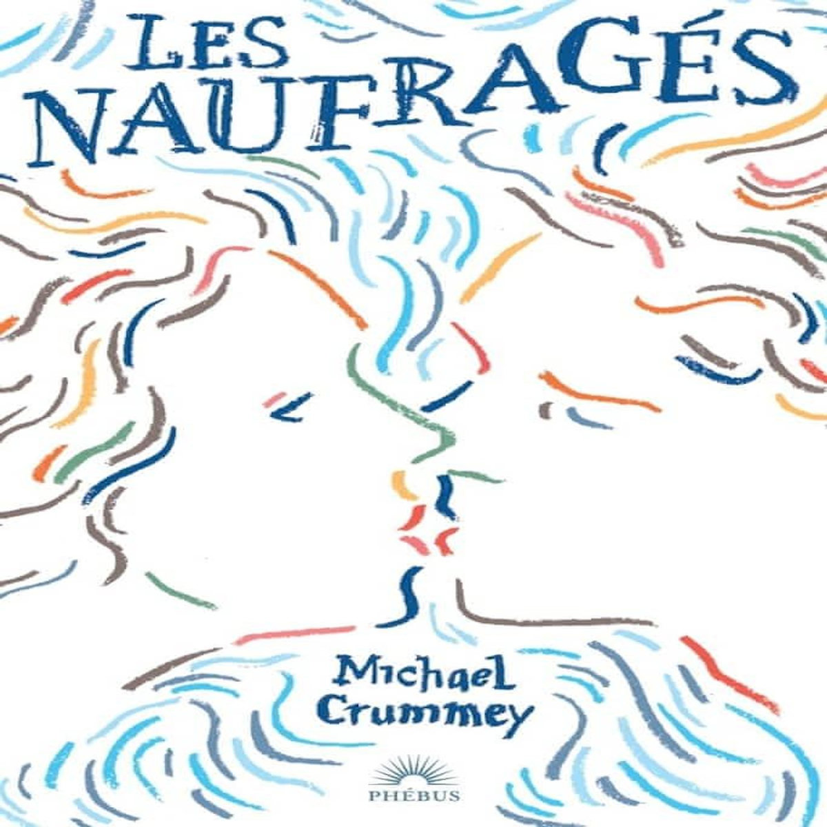 LES NAUFRAGES, Crummey Michael