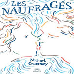 LES NAUFRAGES, Crummey Michael